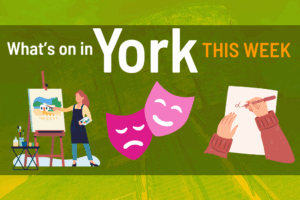 Things to do in York this week