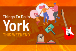 Things to do in York this weekend